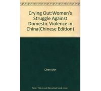 Crying Out:Women's Struggle Against Domestic Violence in China(Chinese Edition)