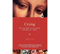Crying: The Natural and Cultural History of Tears: A Natural and Cultural ...