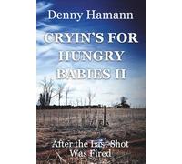 Cryin's For Hungry Babies II: After the Last Shot Was Fired