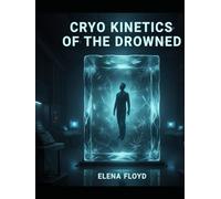 Cryo Kinetics Of The Drowned