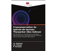 Cryoconservation du sperme de taureau Tharparkar (Bos indicus): Effet des saisons sur la production et la qualité du sperme ainsi que sur les ... chez le taureau Tharparkar (Bos indicus)