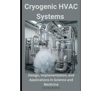 Cryogenic HVAC Systems: Design, Implementation, and Applications in Science and Medicine
