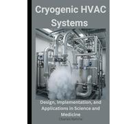 Cryogenic HVAC Systems: Design, Implementation, and Applications in Science and Medicine