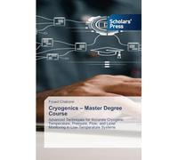 Cryogenics - Master Degree Course: Advanced Techniques for Accurate Cryogenic Temperature, Pressure, Flow, and Level Monitoring in Low-Temperature Systems