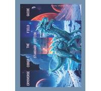 Cryoverse Codex The Field Guide - Ultimate Edition: A Survey of Icebound Worlds and Their Apex Predators
