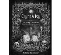 Crypt & Ivy: An Intricate Gothic Coloring Book for Adults