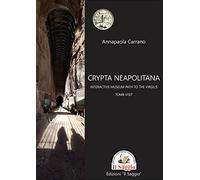 Libri Carrano Annapaola - Crypta Neapolitana: Interactive Museum Path To The Vir