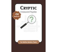 Cryptic Crossword Puzzle For Adults, Seniors, & Teens 50+ Puzzles: Crossword Puzzles with Easy to Read Print about Cryptic, Mystery Clues | 6 x 9 ... Puzzles for Complete Brain Exercise and Fun