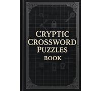 Cryptic Crossword Puzzles Book: 60 Mind-Bending Cryptic Crosswords for Adults to Challenge Your Brain and Expand Your Vocabulary