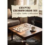 Cryptic Crosswords 101: A Coffee Table Collection