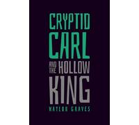 Cryptid Carl and the Hollow King: 1