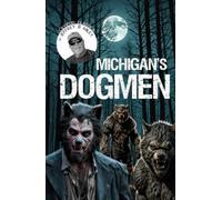 Cryptid Classics #4: Michigan's Dogmen