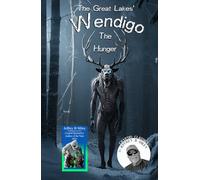 Cryptid Classics #9: The Great Lakes' Wendigo: The Hunger