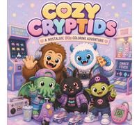 Cryptid Coloring Book: Little Mythical Creatures in Cozy Nostalgic Retro 90s Adventures