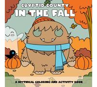 Cryptid County In The Fall: Bigfoot, Mothman, Nessie & Friends in a fun-filled celebration of Autumn in Cryptid County. Featuring Mazes, Coloring Pages, and Activities for kids ages 5 - 10