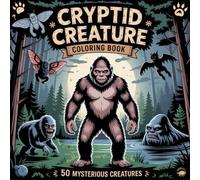 Cryptid Creature Coloring Book - Adult Coloring Book : 50 Mysterious Cryptids including Bigfoot, Mothman, Loch Ness Monster & More | Legendary ... Coloring Book for Adults | Coloring Book