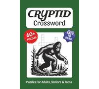 Cryptid Crossword Puzzles: Crossword Puzzles about Cryptids, Bigfoot, Urban Legends and More, 6x9 ,120 pages, Easy to Read Print, Solutions Included, Gift for Vacations, Holidays, and Free Times