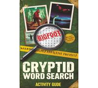 Cryptid Word Search: The Cryptid Hunter’s Case Files: Hunt for Sasquatch, Nessie, and Alien Anomalies Across 60 Classified Puzzles