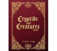 Cryptids and Creatures: Vol 1