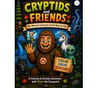 Cryptids and Friends: The Ultimate Coloring & Activity Book for Kids