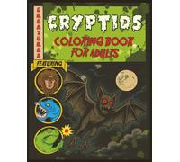 Cryptids Coloring Book: 25 Cryptozoology Creatures and Monsters from Folklore for Adults to Color & Relax