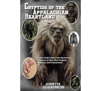 Cryptids of the Appalachian Heartland- a Little Field Guide to the Mysterious Creatures of Ohio, West Virginia, Kentucky, and Pennsylvania
