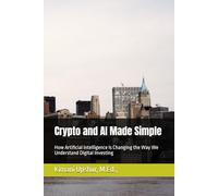 Crypto and AI Made Simple: How Artificial Intelligence Is Changing the Way We Understand Digital Investing