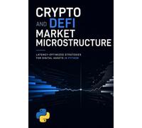 Crypto and DeFi Market Microstructure: Latency-Optimized Strategies for Digital Assets in Python