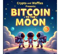 Crypto and Waffles Presents: Bitcoin to the Moon