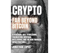 CRYPTO: Blockchain, DeFi, Stablecoins, Tokenization, Artificial Intelligence, and the New Financial Infrastructure