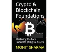 Crypto & Blockchain Foundations: Mastering the Core Principles of Digital Assets