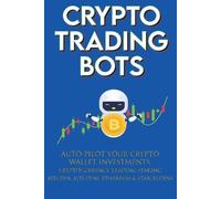 Crypto-Bot Moon Crypto Trading Bots; Auto-pilot your Crypto Wallet I (Tascabile)