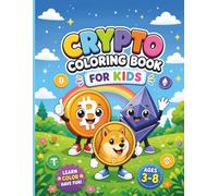 Crypto Coloring Book for Kids: Educational Crypto Activity Book with Cute Characters, Fun Coloring Pages, and Tech Guides for Kids Ages 3-8