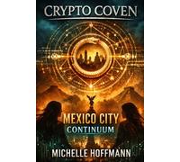 Crypto Coven : Mexico City Continuum: Book VIII