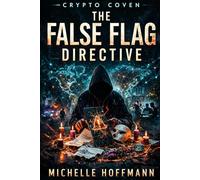 Crypto Coven: The False Flag Directive: 5