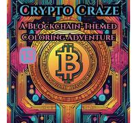 Crypto Craze: A Blockchain-Themed Coloring Adventure: Stress-Relief with Mandala-Style Logos and Futuristic Designs