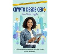 Crypto desde cero: Libro de cryptomonedas para curiosos