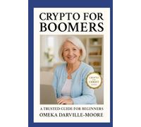 Crypto for Boomers: A trusted guide for beginingers
