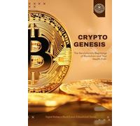 Crypto Genesis: The Revolutionary Beginnings of Blockchain and Your Wealth Path