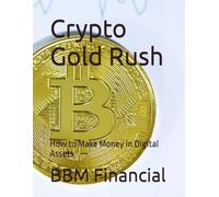 Crypto Gold Rush: How to Make Money in Digital Assets