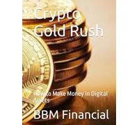 Crypto Gold Rush: How to Make Money in Digital Assets