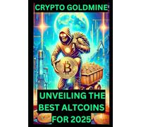 Crypto Goldmine: Unveiling the Best Altcoins for 2025