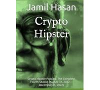 Crypto Hipster: Crypto Hipster Podcast: The Complete Fourth Season (August 31, 2022-December 31, 2022)