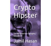 Crypto Hipster: "Let Me Know Your Thoughts," Episode LVI