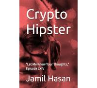 Crypto Hipster: "Let Me Know Your Thoughts," Episode LXIV