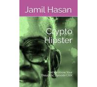Crypto Hipster: "Let Me Know Your Thoughts," Episode LXIX