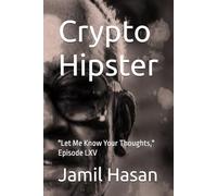 Crypto Hipster: "Let Me Know Your Thoughts," Episode LXV