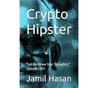Crypto Hipster: "Let Me Know Your Thoughts," Episode LXVI