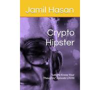 Crypto Hipster: "Let Me Know Your Thoughts," Episode LXVIII