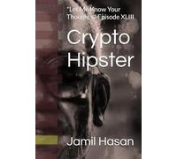 Crypto Hipster: "Let Me Know Your Thoughts," Episode XLIII